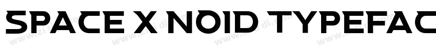 SPACE X NOID TYPEFAC字体转换